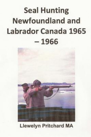 Seal Hunting Newfoundland and Labrador Canada 1965-1966