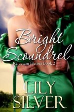 Bright Scoundrel: Reluctant Heroes Book Two