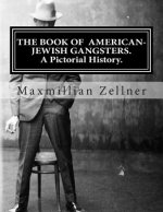 The Book of American-Jewish Gangsters: A Pictorial History.