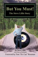 But You Must!: The Steve Lillis Story