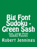 Big Font Sudoku - Green Sash: Fun, Large Print Sudoku Puzzles