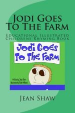 Jodi Goes to the Farm: Educational Illustrated Childrens Rhyming Book