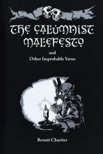The Calumnist Malefesto: And Other Improbable Yarns