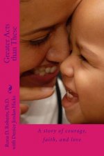 Greater Acts than These: A story of courage, faith, and love