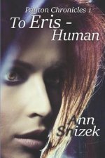 To Eris - Human: Payton Chronicles Book 1