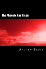 The Phoenix Has Risen: A Collection of Poetry and Prose