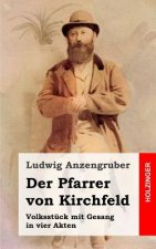 Der Pfarrer von Kirchfeld: Volksstück mit Gesang in vier Akten