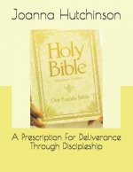 A Prescription For Deliverance Through Discipleship