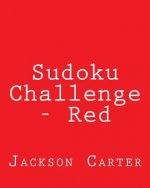 Sudoku Challenge - Red: Fun, Large Print Sudoku Puzzles