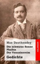 Die schwarze Sonne / Phallus / Der Venusinereim: Gedichte