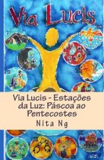 Via Lucis - Estaç?es da Luz: Páscoa ao Pentecostes