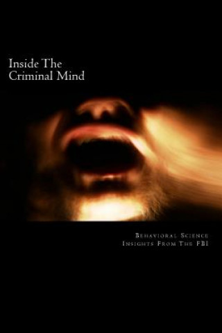 Inside The Criminal Mind: : Behavioral Science Insights From The FBI (David Webb)(Puha kötésű)