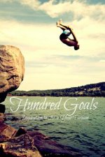 Hundred Goals: Inspiration to Live Your Dream
