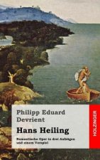 Hans Heiling: Romantische Oper in drei Aufzügen und einem Vorspiel