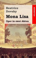 Mona Lisa: Oper in zwei Akten