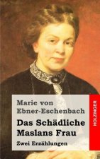 Das Schädliche / Maslans Frau: Zwei Erzählungen