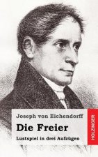Die Freier: Lustspiel in drei Aufzügen