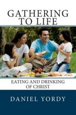 Gathering to Life: Eating and Drinking of Christ