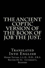 The Ancient Coptic Version Of The Book Of Job The Just.: Translated Into English