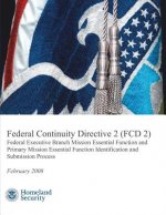 Federal Continuity Directive 2 (FCD 2) - Federal Executive Branch Mission Essential Function and Primary Mission Essential Function Identification and