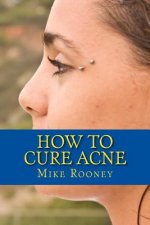 How To Cure Acne: What Is Acne And The Best Treatments For Acne