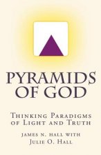 Pyramids of God: Thinking Paradigms of Light and Truth