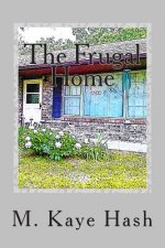 The Frugal Home: Tips and Advice for Living a Frugal Life