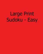 Large Print Sudoku - Easy: Easy to Read, Large Grid Sudoku Puzzles