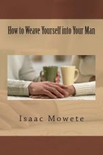 How to Weave Yourself into Your Man