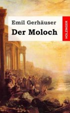 Der Moloch: Musikalische Tragödie in drei Aufzügen