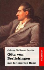 Götz von Berlichingen mit der eisernen Hand: Ein Schauspiel