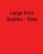 Large Print Sudoku - Easy: Easy to Read, Large Grid Sudoku Puzzles