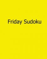 Friday Sudoku: Fun, Large Grid Sudoku Puzzles