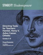 STAGEiT! Shakespeare Directing Tools for Teachers Grades 5-8: Hamlet, Henry V, Julius Caesar, Othello