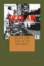 Dead Air: Tales of the Apocalypse: DEAD AIR: Tales of the Apocalypse