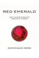 Red Emerald: Dirty Secrets behind Precious Stones