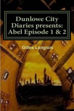 Dunlowe City Diaries Presents: Abel Episode 1 & 2: DCD series 1 Episode 2