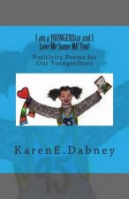 I am a YOUNGERStar and I Love Me Some ME Too!: Positivity Poems for Our YoungerStars