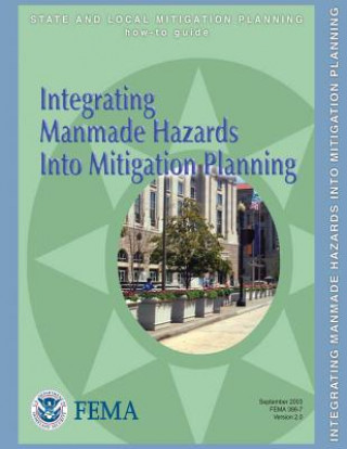 Integrating Manmade Hazards Into Mitigation Planning (State and Local Mitigation Planning How-To Guide; FEMA 386-7 / Version 2.0 / September 2003)