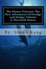 The Mouse Princess: The New Adventures of Dredge and Sledge: Volume 2: Mermaid Mouse: This year, Dredge and Sledge are going into the dept