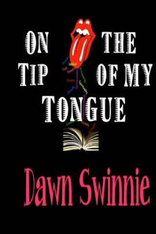 On the Tip of My Tongue: A collection of Poetic Works