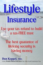Lifestyle Insurance: Use your tax refund to build a tax-FREE trust