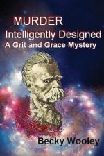 Murder Intelligently Designed: : A Grit and Grace Mystery