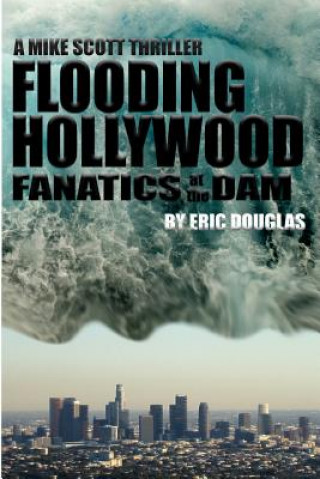 Flooding Hollywood: Fanatics at the Dam