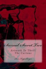 Surreal Secret Two: Artwork To Thrill The Curious