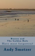 Bosses and The Golden Rule: Have most forgotten?