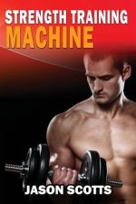 Strength Training Machine: How To Stay Motivated At Strength Training With & Without A Strength Training Machine