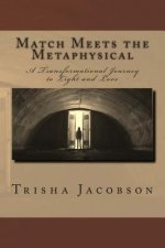 Match Meets the Metaphysical: A Transformational Journey to Light and Love