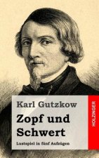 Zopf und Schwert: Lustspiel in fünf Aufzügen