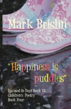 Happiness is Puddles: Encased in Dust Book 4